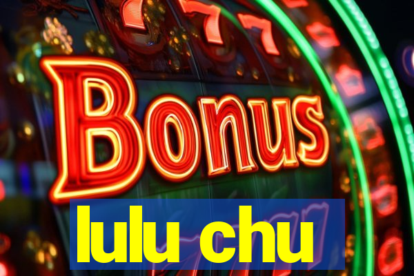 lulu chu